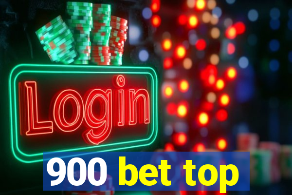 900 bet top