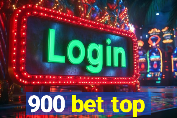 900 bet top