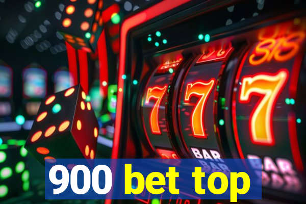 900 bet top