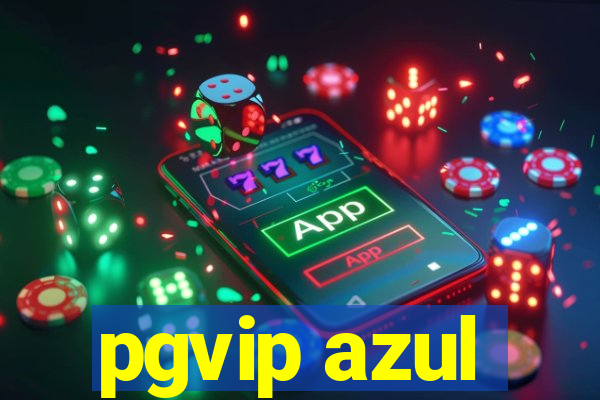 pgvip azul