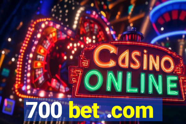 700 bet .com