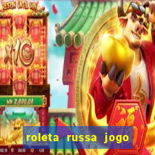 roleta russa jogo como funciona