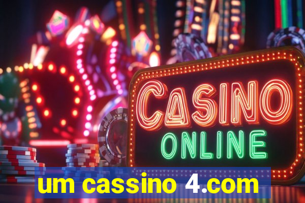 um cassino 4.com