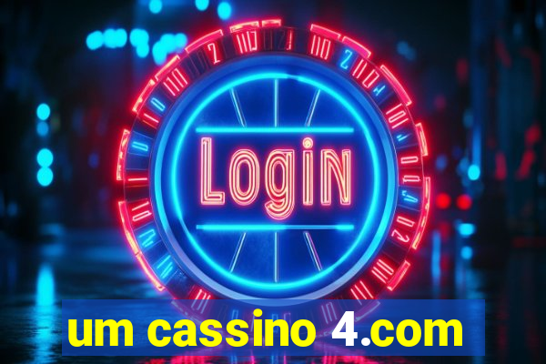 um cassino 4.com