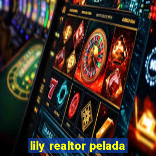 lily realtor pelada