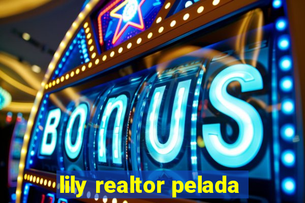 lily realtor pelada