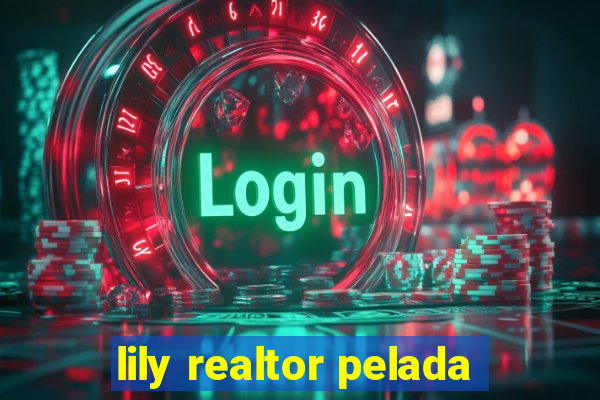 lily realtor pelada