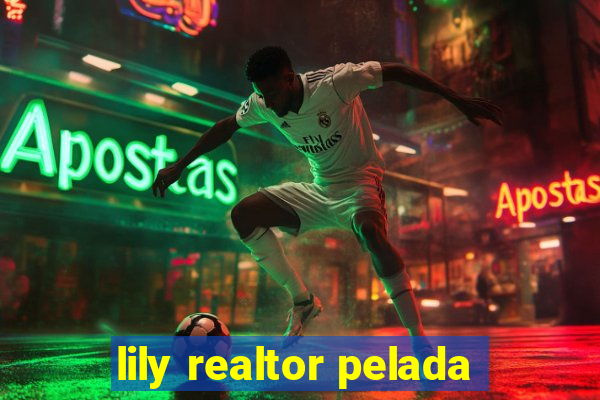 lily realtor pelada