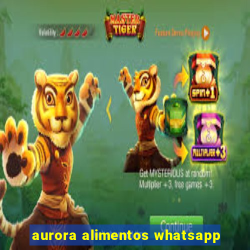 aurora alimentos whatsapp