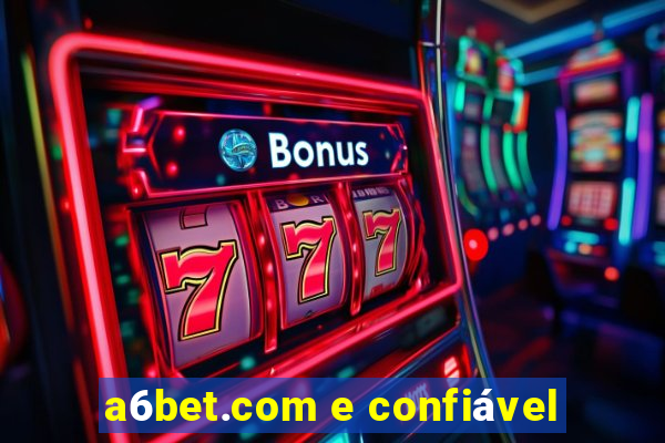 a6bet.com e confiável