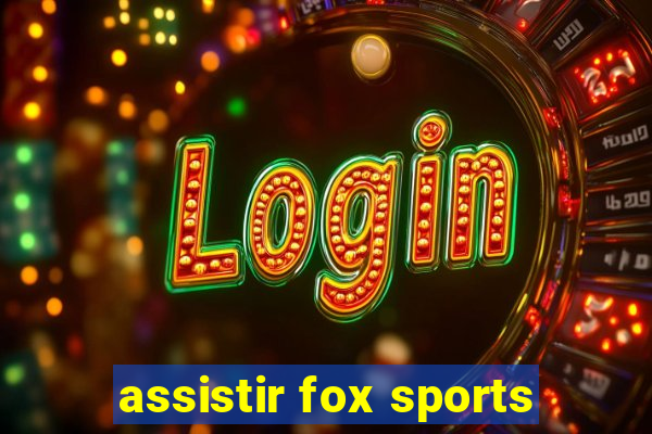 assistir fox sports