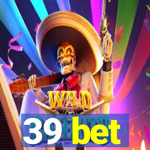 39 bet