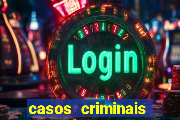 casos criminais para resolver