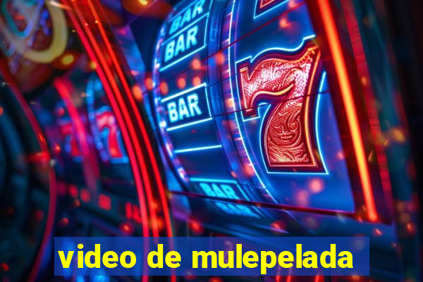 video de mulepelada