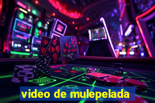 video de mulepelada