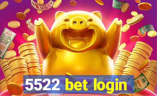 5522 bet login