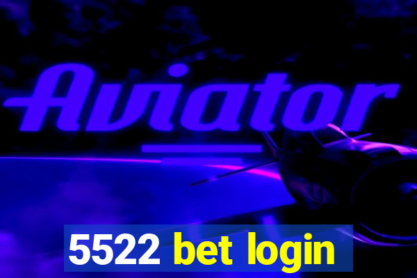 5522 bet login