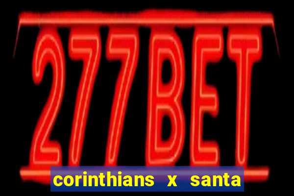 corinthians x santa cruz ao vivo hd