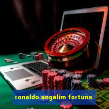 ronaldo angelim fortuna