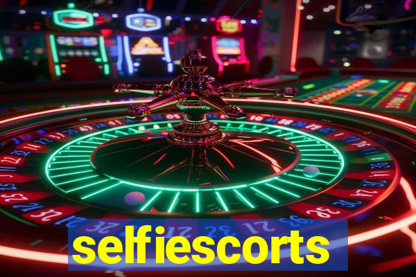 selfiescorts