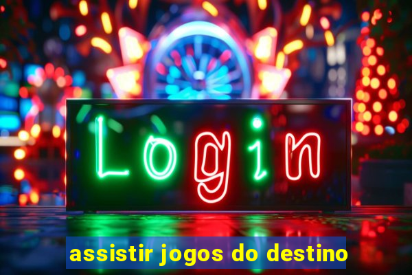 assistir jogos do destino