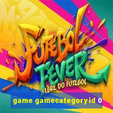 game gamecategoryid 0