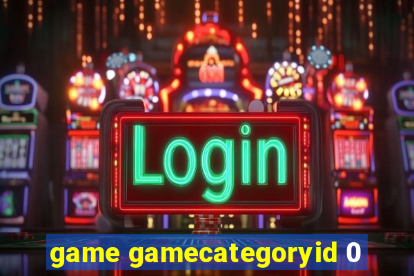 game gamecategoryid 0