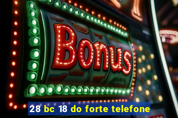 28 bc 18 do forte telefone