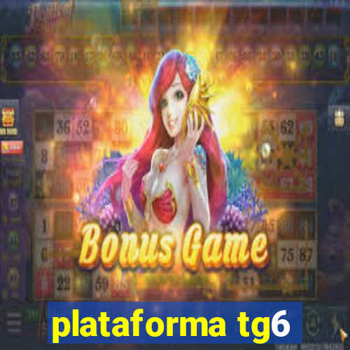 plataforma tg6