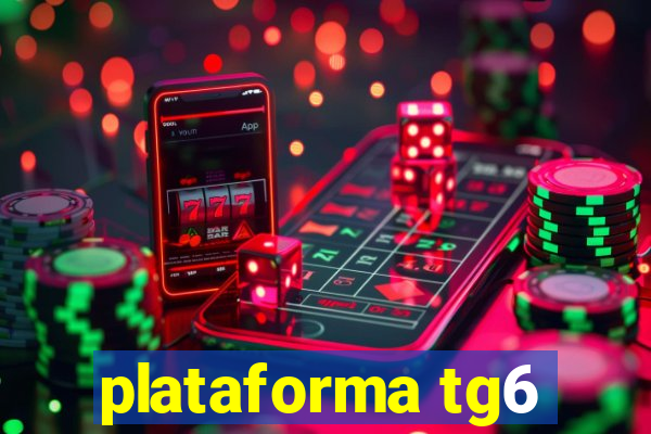 plataforma tg6