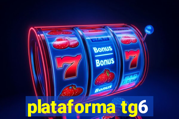 plataforma tg6