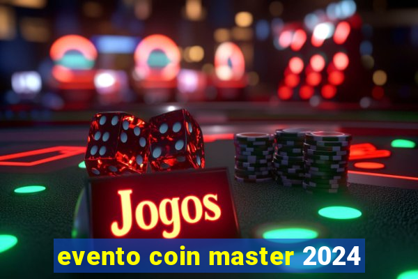 evento coin master 2024