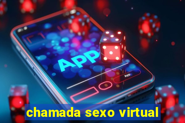 chamada sexo virtual