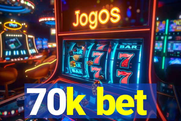 70k bet