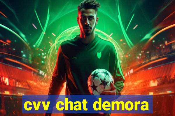 cvv chat demora