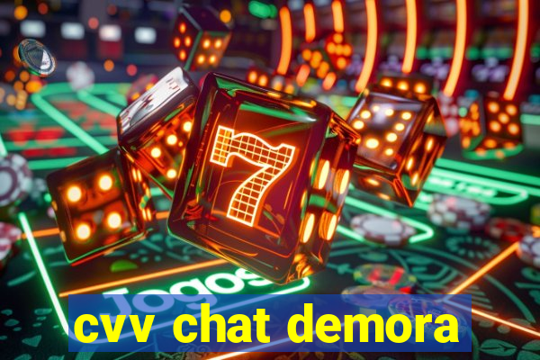 cvv chat demora