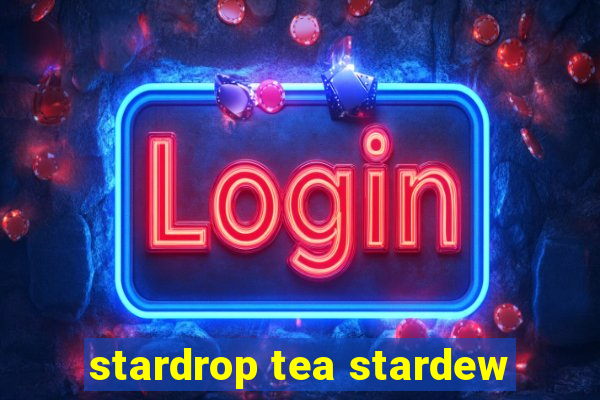 stardrop tea stardew