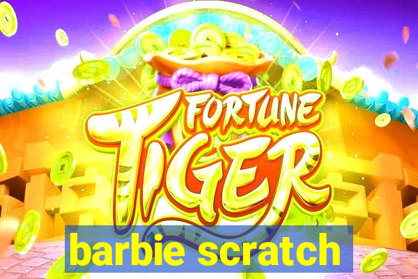 barbie scratch