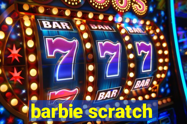 barbie scratch