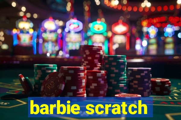 barbie scratch