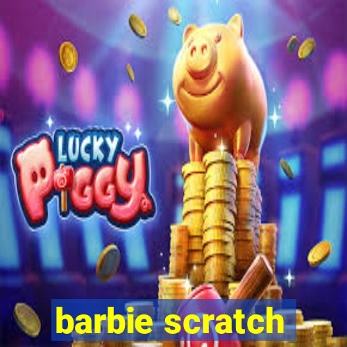 barbie scratch