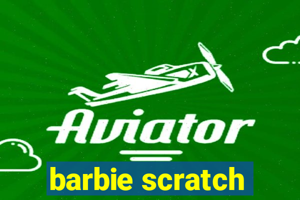 barbie scratch