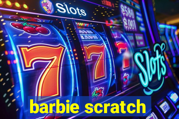 barbie scratch