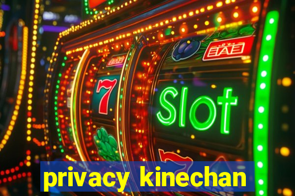 privacy kinechan