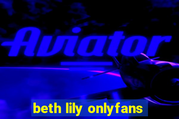 beth lily onlyfans