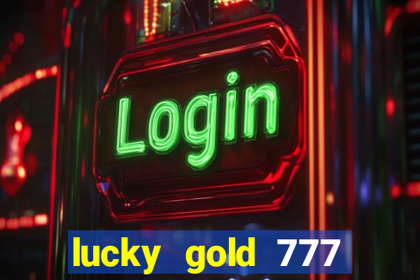 lucky gold 777 paga mesmo