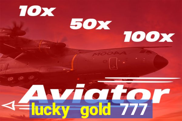 lucky gold 777 paga mesmo