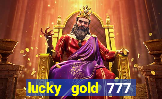 lucky gold 777 paga mesmo