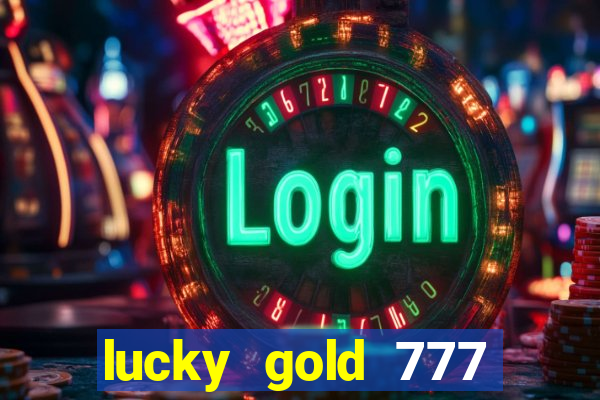 lucky gold 777 paga mesmo