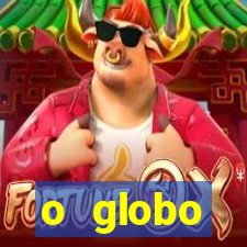 o globo absolutamente tudo sobre